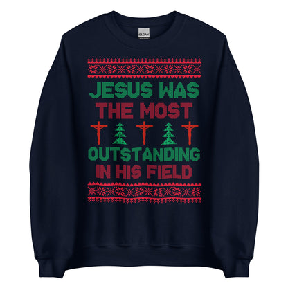 Jesus Was The Most Outstanding In His Field Crewneck