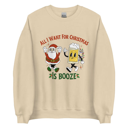 All I Want For Christmas Is Booze Crewneck