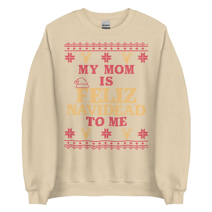 Mom is Feliz Navidead To Me Crewneck