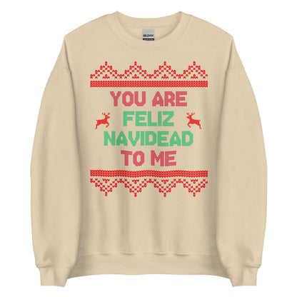 You Are Feliz Navidead To Me Crewneck