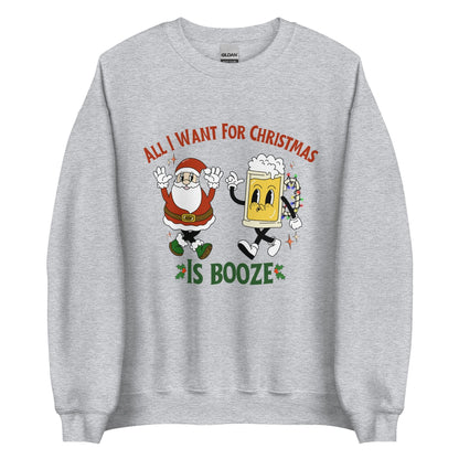 All I Want For Christmas Is Booze Crewneck