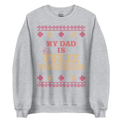 My Dad Is Feliz Navidead Crewneck