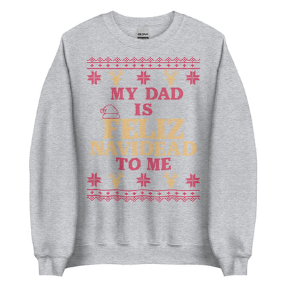 Dad is Feliz Navidead To Me Crewneck