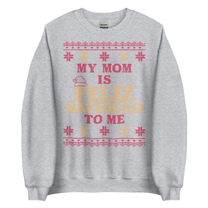 Mom is Feliz Navidead To Me Crewneck