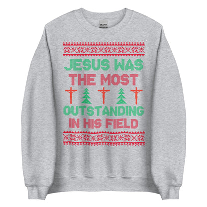 Jesus Was The Most Outstanding In His Field Crewneck