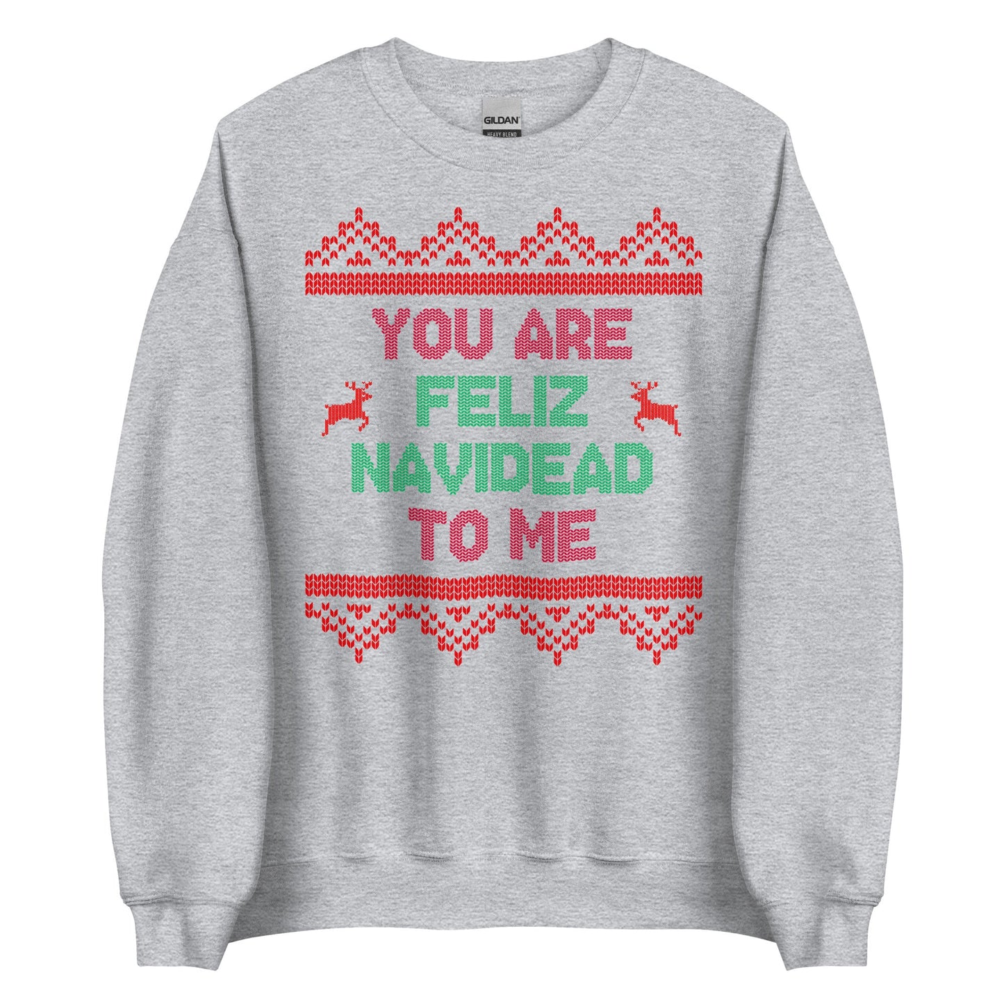 You Are Feliz Navidead To Me Crewneck