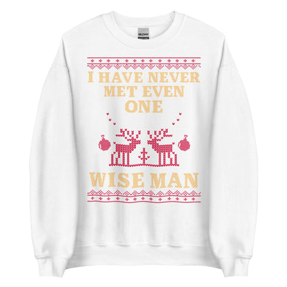 I Have Never Met A Wise Man Crewneck