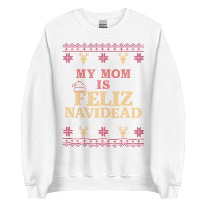 My Mom Is Feliz Navidead Crewneck