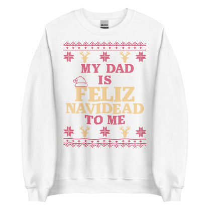 Dad is Feliz Navidead To Me Crewneck
