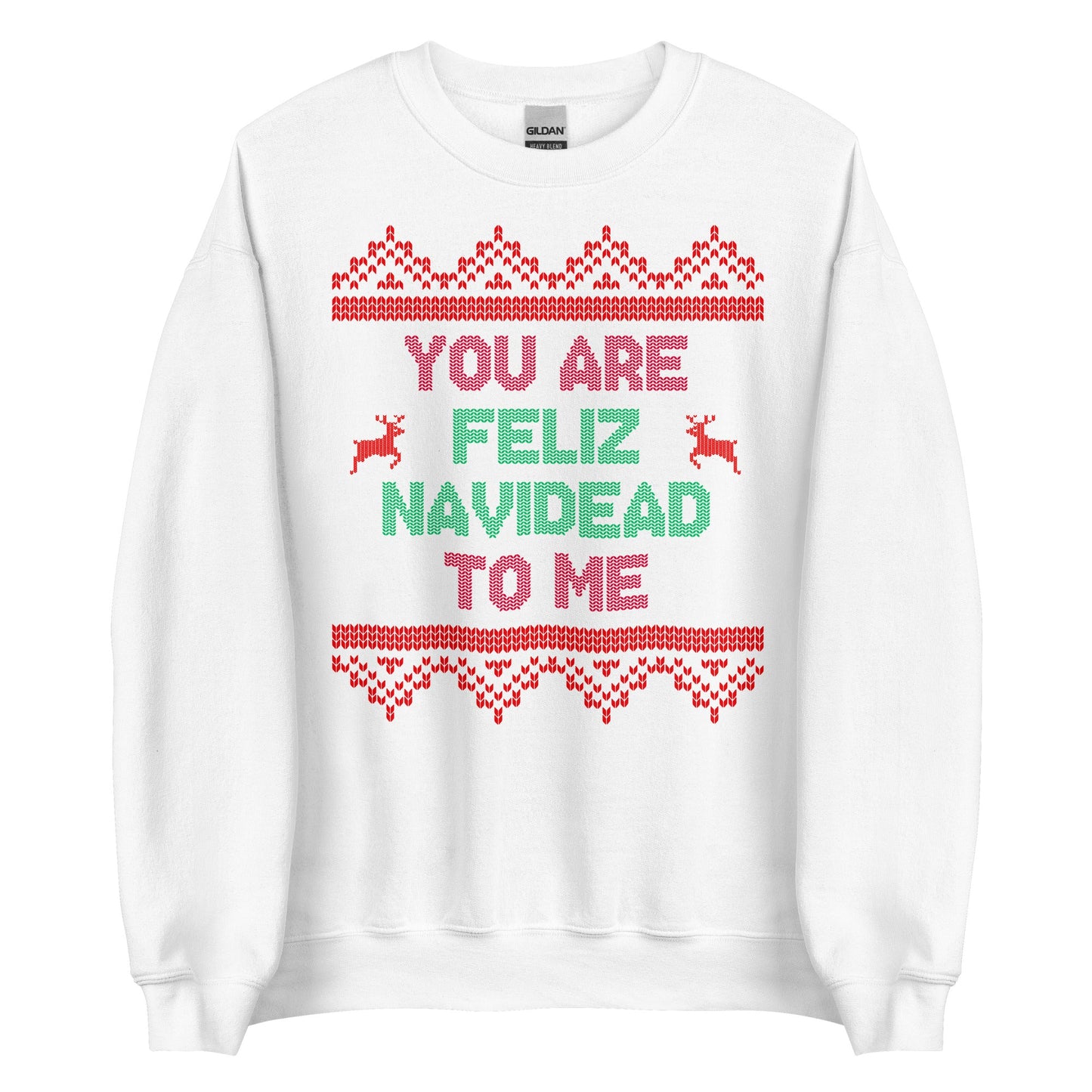 You Are Feliz Navidead To Me Crewneck