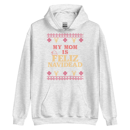 My Mom Is Feliz Navidead Hoodie