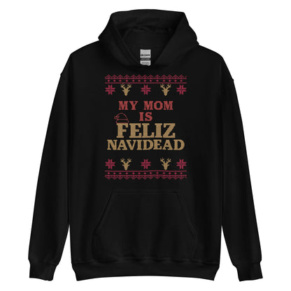 My Mom Is Feliz Navidead Hoodie