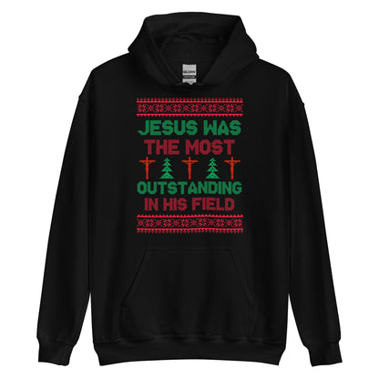 Jesus Was The Most Outstanding In His Field Hoodie