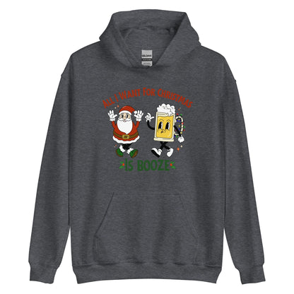 All I Want For Christmas Is Booze Hoodie