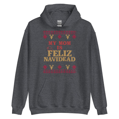 My Mom Is Feliz Navidead Hoodie
