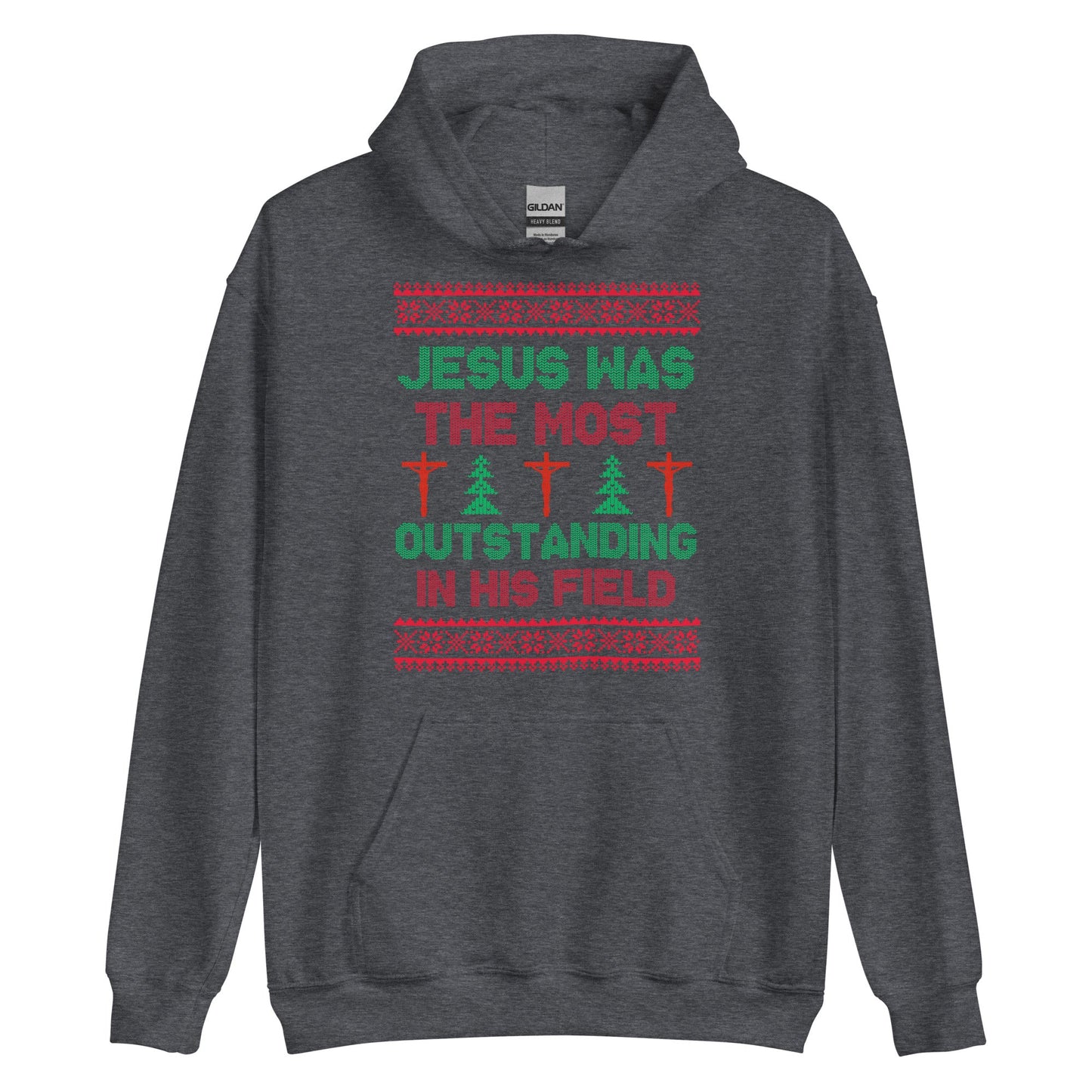 Jesus Was The Most Outstanding In His Field Hoodie