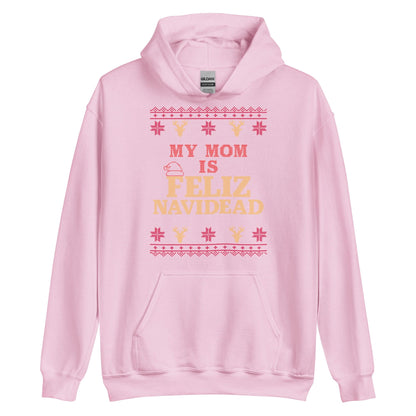 My Mom Is Feliz Navidead Hoodie