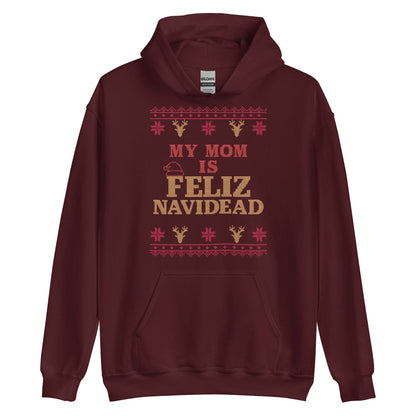 My Mom Is Feliz Navidead Hoodie