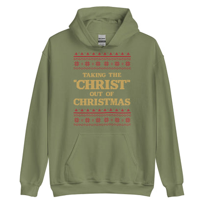 Taking The Christ Out Of Christmas Hoodie