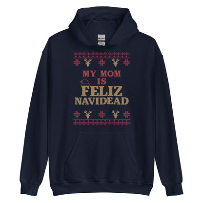 My Mom Is Feliz Navidead Hoodie