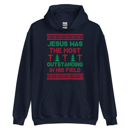 Jesus Was The Most Outstanding In His Field Hoodie