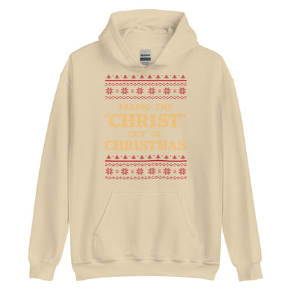 Taking The Christ Out Of Christmas Hoodie