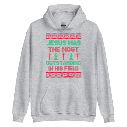 Jesus Was The Most Outstanding In His Field Hoodie