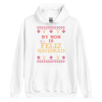 My Mom Is Feliz Navidead Hoodie