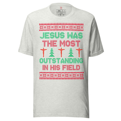 Jesus Was The Most Outstanding In His Field T-Shirt