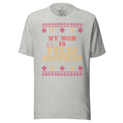 My Mom is Feliz Navidad T-Shirt
