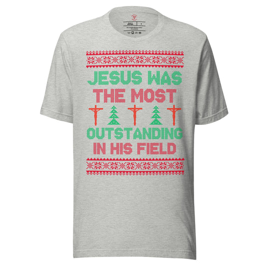 Jesus Was The Most Outstanding In His Field T-Shirt