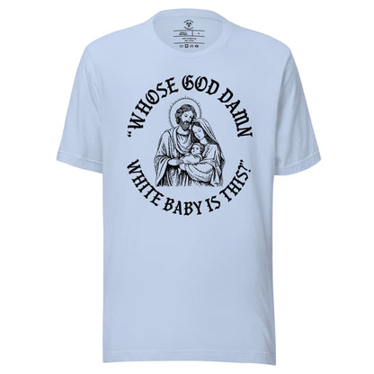 Whose White Baby Is This T-Shirt