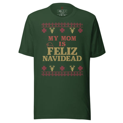 My Mom is Feliz Navidad T-Shirt