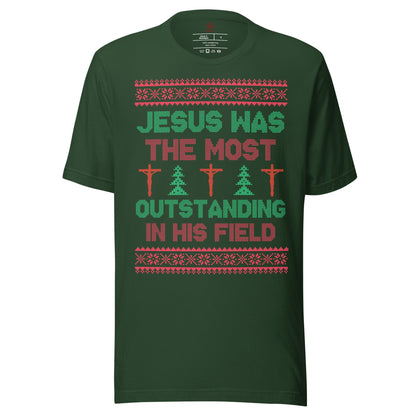 Jesus Was The Most Outstanding In His Field T-Shirt