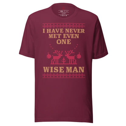 I've Never Met A Wise Man T-Shirt
