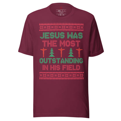 Jesus Was The Most Outstanding In His Field T-Shirt