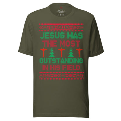Jesus Was The Most Outstanding In His Field T-Shirt