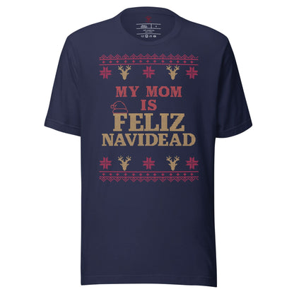 My Mom is Feliz Navidad T-Shirt