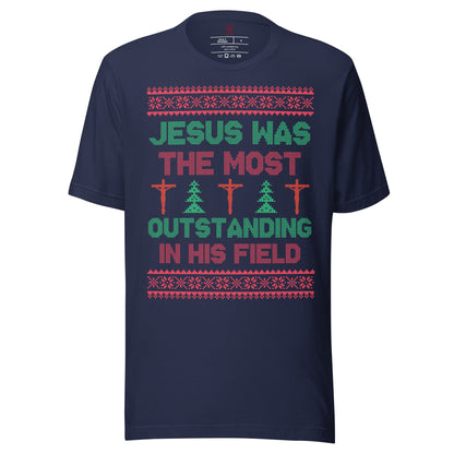 Jesus Was The Most Outstanding In His Field T-Shirt