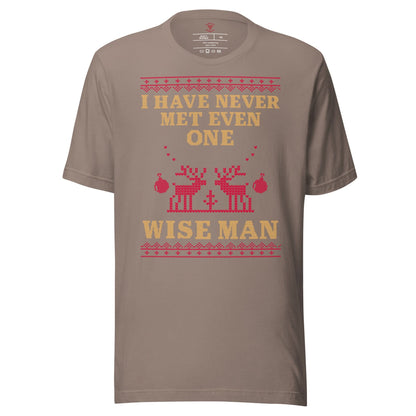 I've Never Met A Wise Man T-Shirt