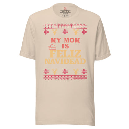 My Mom is Feliz Navidad T-Shirt