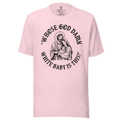 Whose White Baby Is This T-Shirt