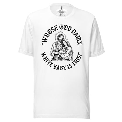 Whose White Baby Is This T-Shirt